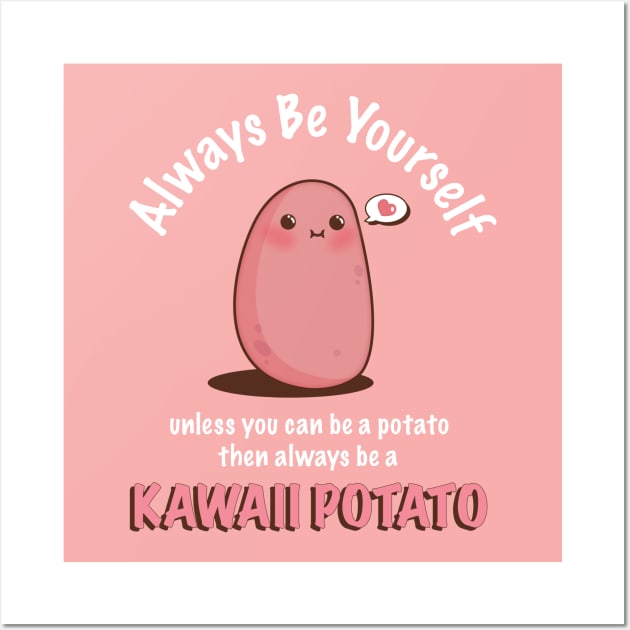 Always Be Yourself Quote Cute Kawaii Potato Wall Art by Irene Koh Studio